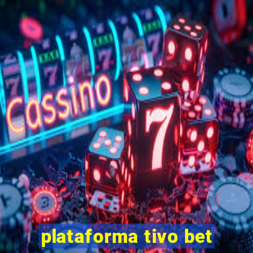 plataforma tivo bet